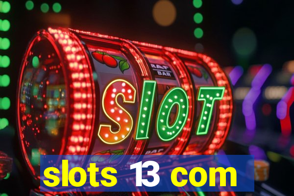 slots 13 com